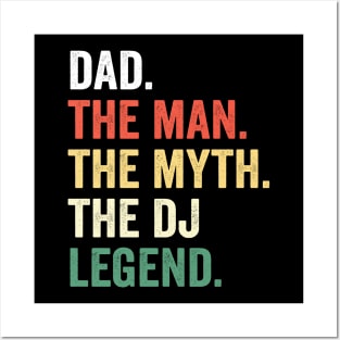 Dad Man The Myth The DJ Legend - Music Artist DJ Posters and Art